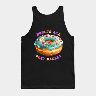 Donuts Are Sexy Bagels Tank Top